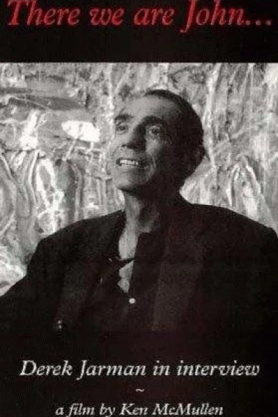 There We Are, John: Derek Jarman in Interview