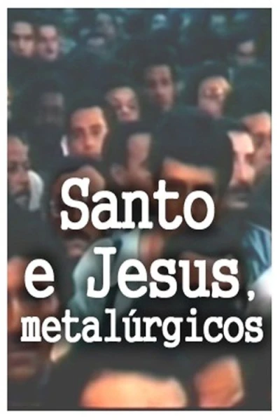 Santo e Jesus, Metalúrgicos