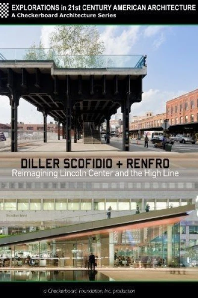 Diller Scofidio Renfro: Reimagining Lincoln Center and the High Line