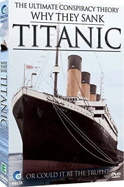 Why They Sank the Titanic