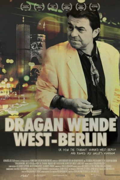 Dragan Wende or How the Trabant Invaded West-Berlin and Ruined My Uncle's Kingdom