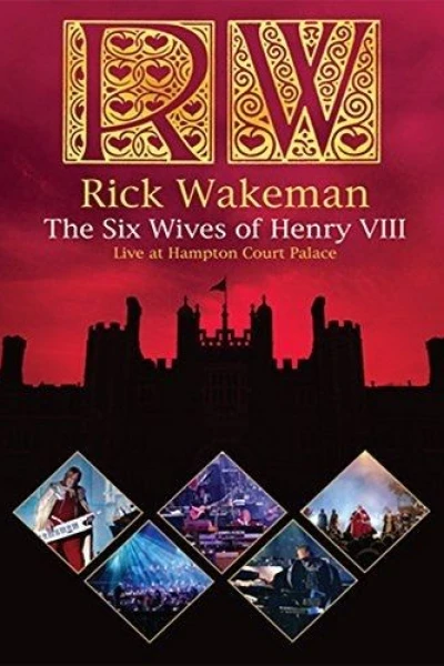 Rick Wakeman: The Six Wives of Henry VIII - Live at Hampton Court Palace 2009