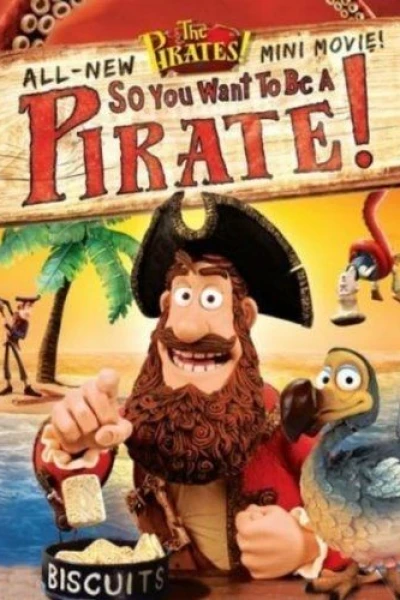 The Pirates! So You Want To Be A Pirate!